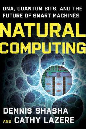 Cover image for Natural Computing: DNA, Quantum Bits, and the Future of Smart Machines