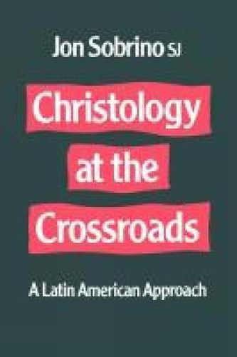 Christology at the Crossroads: A Latin American Approach
