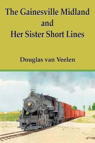 Cover image for The Gainesville Midland and Her Sister Short Lines