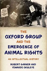 Cover image for The Oxford Group and the Emergence of Animal Rights: An Intellectual History