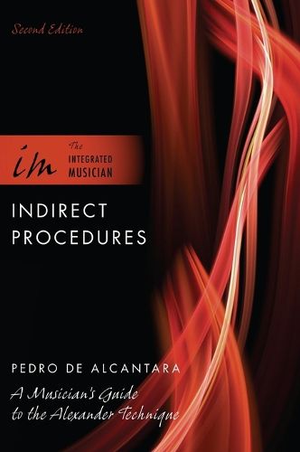 Cover image for Indirect Procedures: A Musician's Guide to the Alexander Technique