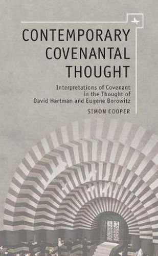 Contemporary Covenantal Thought: Interpretations of Covenant in the Thought of David Hartman and Eugene Borowitz