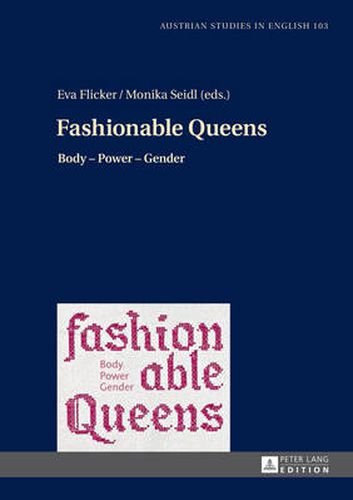 Cover image for Fashionable Queens: Body - Power - Gender