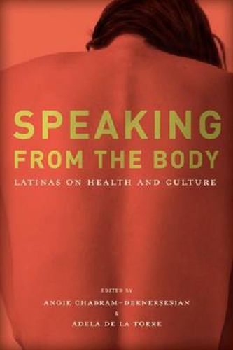 Cover image for Speaking from the Body: Latinas on Health and Culture