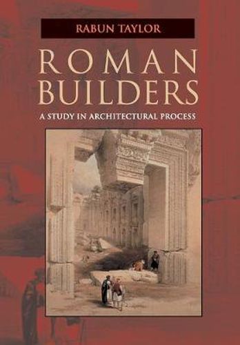 Cover image for Roman Builders: A Study in Architectural Process