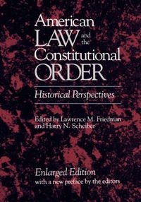 Cover image for American Law and the Constitutional Order: Historical Perspectives, Enlarged Edition