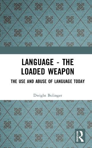 Cover image for Language - The Loaded Weapon: The Use and Abuse of Language Today
