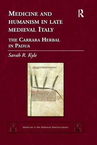 Cover image for Medicine and humanism in late medieval Italy: The Carrara Herbal in Padua