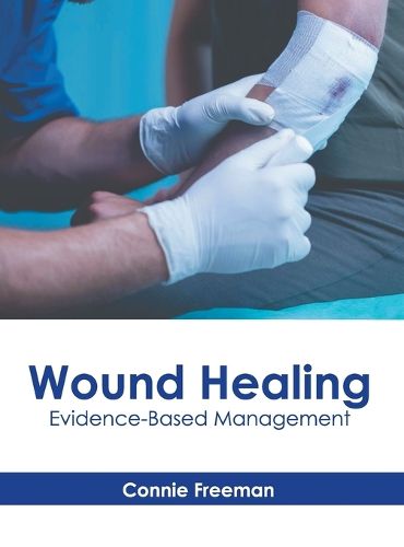 Cover image for Wound Healing: Evidence-Based Management