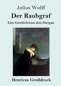 Cover image for Der Raubgraf (Grossdruck): Eine Geschichte aus dem Harzgau