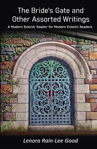 Cover image for The Bride's Gate and Other Assorted Writings: A Modern Eclectic Reader for Modern Eclectic Readers