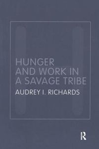 Cover image for Hunger and Work in a Savage Tribe: A functional study of nutrition among the southern Bantu