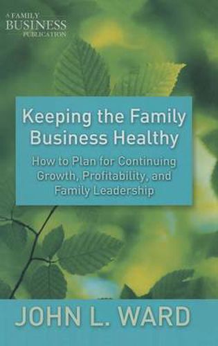 Cover image for Keeping the Family Business Healthy: How to Plan for Continuing Growth, Profitability, and Family Leadership