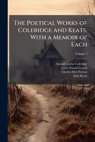 Cover image for The Poetical Works of Coleridge and Keats, with a Memoir of Each, Volume 2