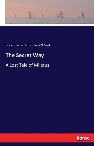 Cover image for The Secret Way: A Lost Tale of Miletus