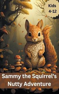 Cover image for Sammy the Squirrel's Nutty Adventure