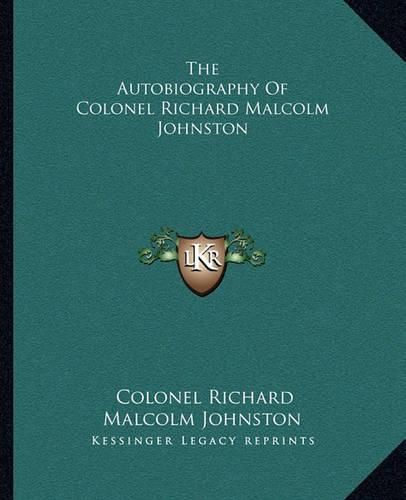 Cover image for The Autobiography of Colonel Richard Malcolm Johnston