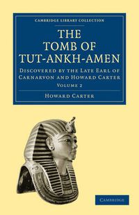 Cover image for The Tomb of Tut-Ankh-Amen: Discovered by the Late Earl of Carnarvon and Howard Carter