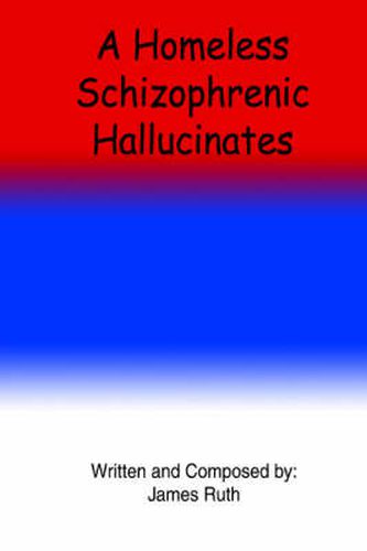 Cover image for A Homeless Schizophrenic Hallucinates