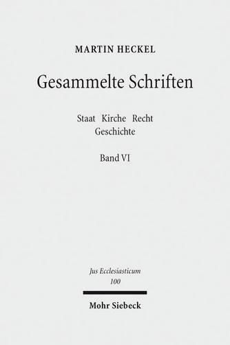 Cover image for Gesammelte Schriften: Band VI: Staat - Kirche - Recht - Geschichte