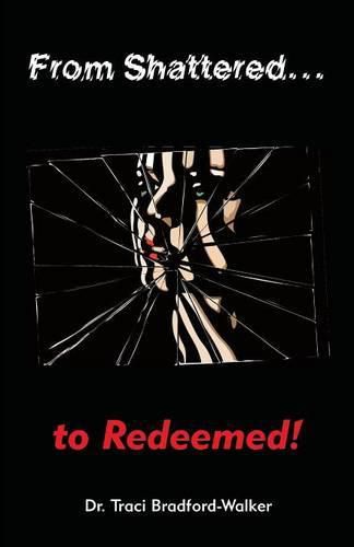 Cover image for From Shattered...To Redeemed