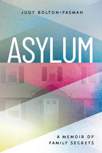 Cover image for Asylum, A Memoir of Family Secrets