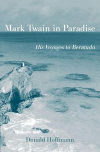 Cover image for Mark Twain in Paradise: His Voyages to Bermuda