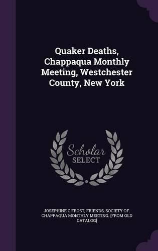 Cover image for Quaker Deaths, Chappaqua Monthly Meeting, Westchester County, New York