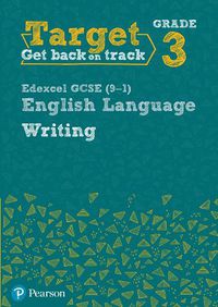 Cover image for Target Grade 3 Writing Edexcel GCSE (9-1) English Language Workbook: Target Grade 3 Writing Edexcel GCSE (9-1) English Language Workbook