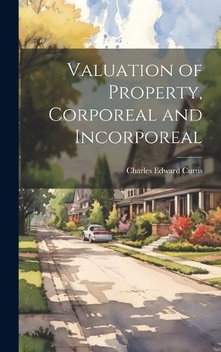 Cover image for Valuation of Property, Corporeal and Incorporeal