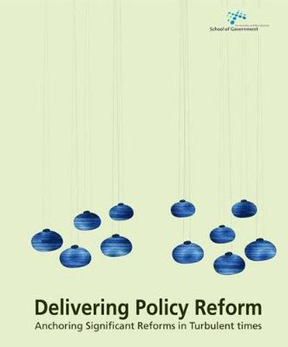 Delivering Policy Reform: Anchoring Significant Reforms in Turbulent Times