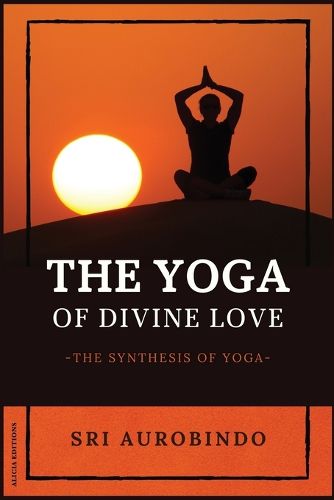 Cover image for The Yoga of Divine Love: The Synthesis of Yoga