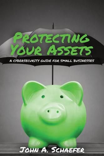 Cover image for Protecting Your Assets: A Cybersecurity Guide for Small Businesses
