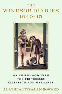 Cover image for The Windsor Diaries: My Childhood with the Princesses Elizabeth and Margaret