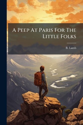 Cover image for A Peep at Paris for the Little Folks