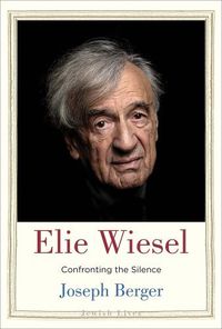 Cover image for Elie Wiesel: Confronting the Silence