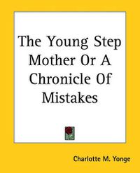 Cover image for The Young Step Mother Or A Chronicle Of Mistakes
