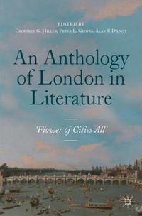 Cover image for An Anthology of London in Literature, 1558-1914: 'Flower of Cities All