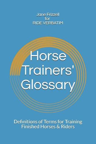 Cover image for Horse Trainers' Glossary: Definitions of Terms for Training Finished Horses & Riders
