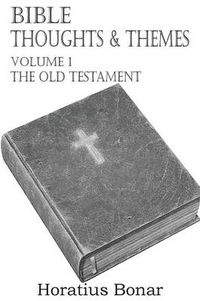 Cover image for Bible Thoughts & Themes Volume 1 the Old Testament