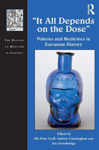 Cover image for It All Depends on the Dose: Poisons and Medicines in European History