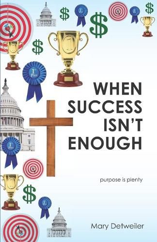 Cover image for When Success Isn't Enough . . . purpose is plenty