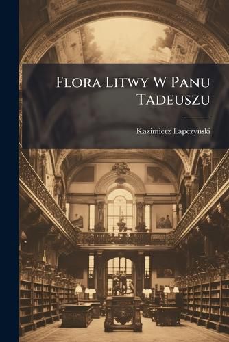 Cover image for Flora Litwy W Panu Tadeuszu