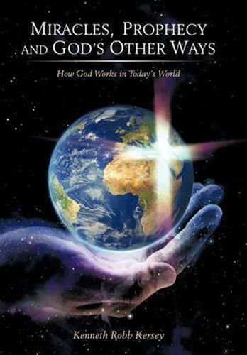 Cover image for Miracles, Prophecy and God's Other Ways: How God Works in Today's World