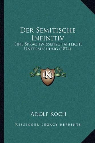 Cover image for Der Semitische Infinitiv: Eine Sprachwissenschaftliche Untersuchung (1874)