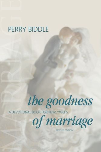 Cover image for The Goodness of Marriage: A Devotional Book for Newleyweds