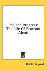 Cover image for Pedlar's Progress: The Life of Bronson Alcott