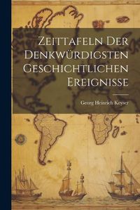 Cover image for Zeittafeln Der Denkwuerdigsten Geschichtlichen Ereignisse