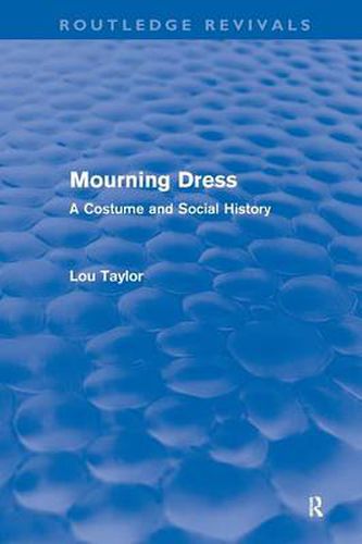 Cover image for Mourning Dress (Routledge Revivals): A Costume and Social History