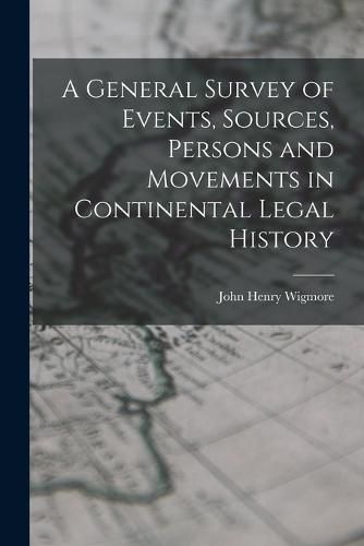 Cover image for A General Survey of Events, Sources, Persons and Movements in Continental Legal History